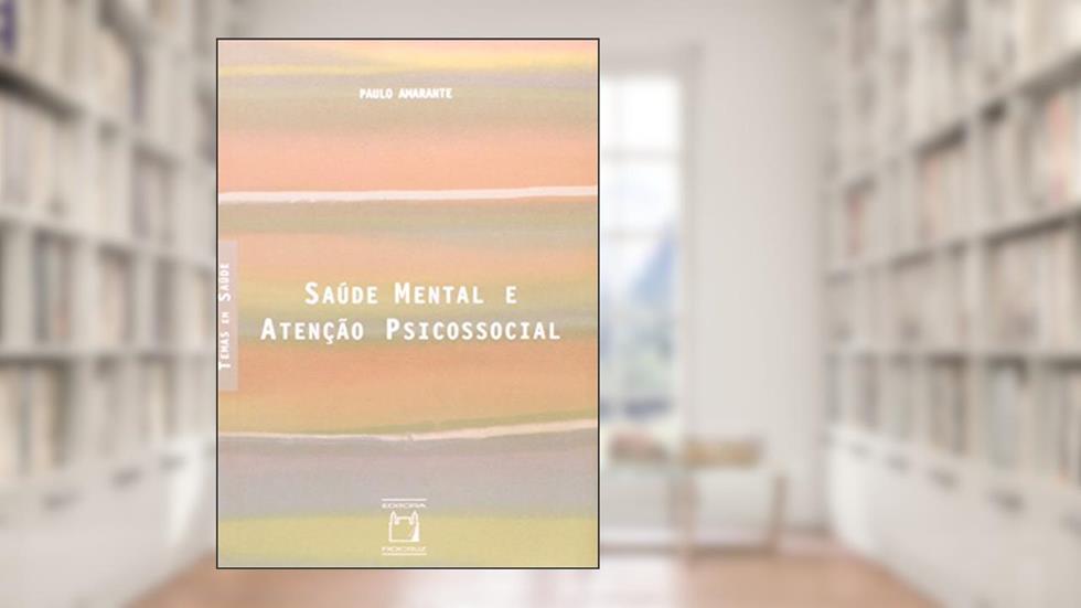 Saúde mental e atenção psicossocial, do autor Paulo Amarante