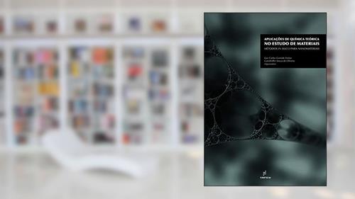 Capa de Aplicações de química teórica no estudo de materiais: métodos in silico para nanomateriais, do autor Luiz Carlos Gomide Freitas; Guedmiller Souza de Oliveira