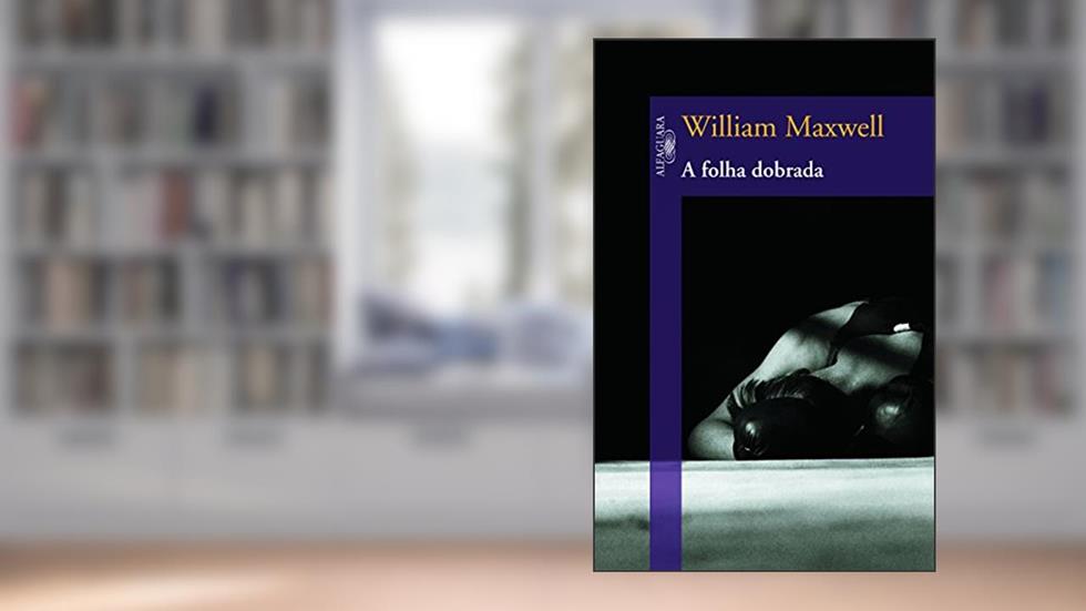 Folha dobrada, do autor William Maxwell