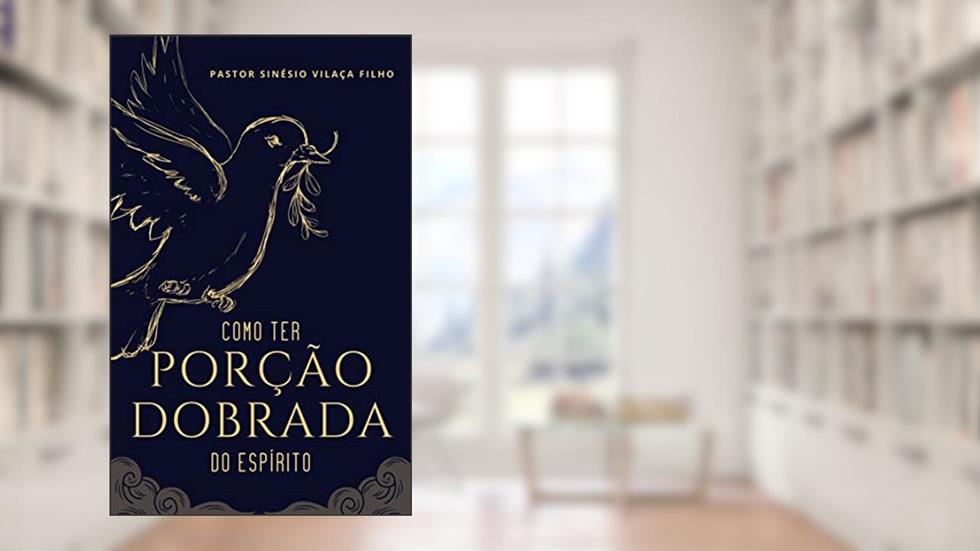Como Ter Porção Dobrada do Espírito, do autor Sinesio Vilaça Filho