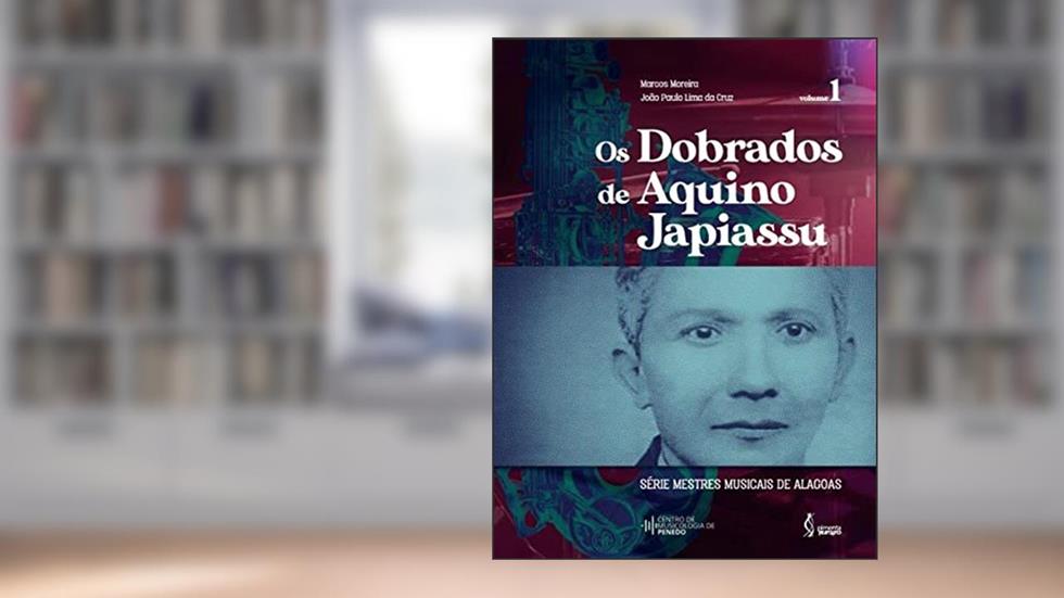 Os Dobrados de Aquino Japiassu, do autor Marcos Moreira (Organizador)