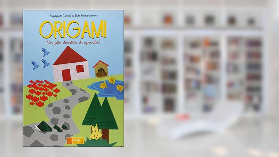 Origami: Um jeito divertido de aprender, do autor Angela Anita Cantele; Bruna Renata Cantele