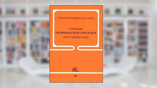 Capa de Constituição Sacrosanctum Concilium sobre a sagrada liturgia - 26, do autor Concílio Vaticano II