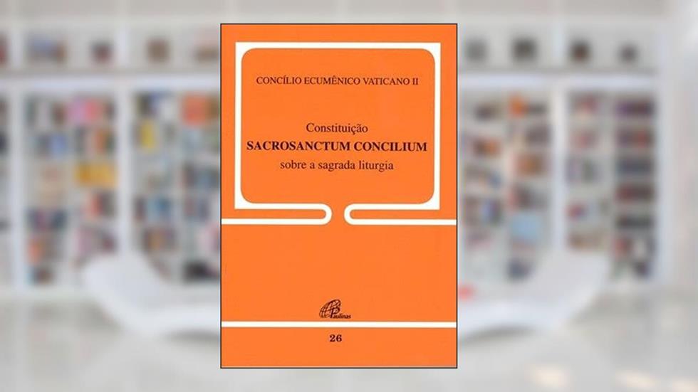 Constituição Sacrosanctum Concilium sobre a sagrada liturgia - 26, do autor Concílio Vaticano II