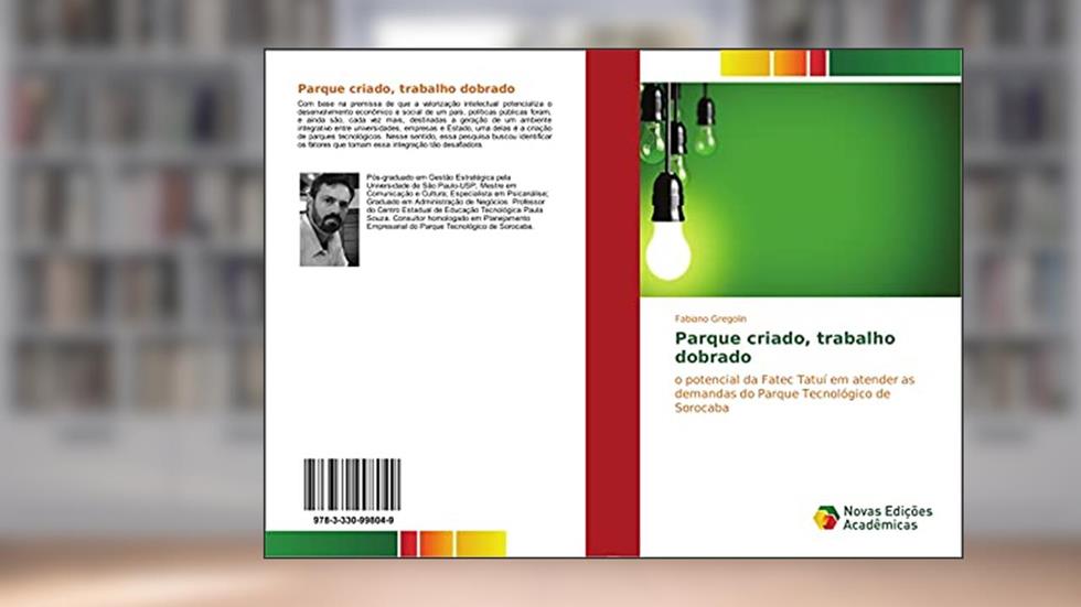 Parque criado, trabalho dobrado: o potencial da Fatec Tatuí em atender as demandas do Parque Tecnológico de Sorocaba, do autor Fabiano Gregolin