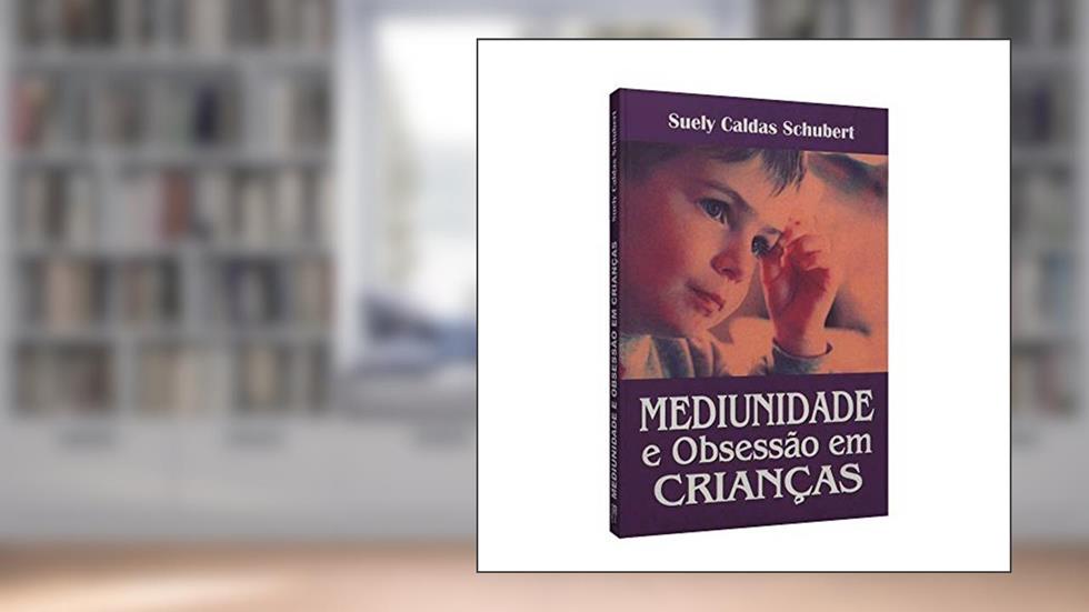 Mediunidade e Obsessão em Crianças, do autor Suely Caldas Schubert