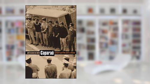 Capa de Caparaó: a Primeira Guerrilha Contra a Ditadura, do autor Jose Caldas da Costa