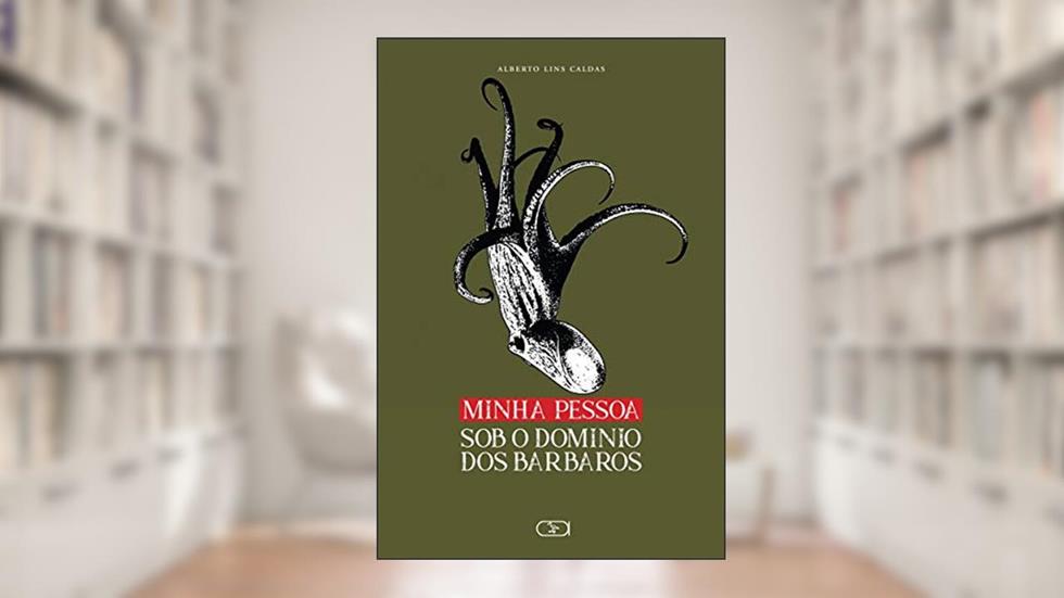 Minha pessoa sob o domínio dos Bárbaros, do autor Alberto Lins Caldas