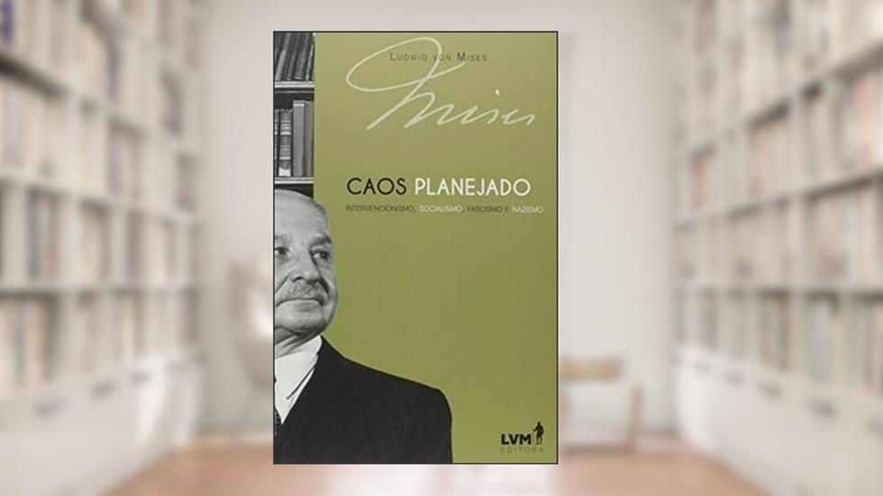 Capa de Caos planejado: Intervencionismo, socialismo, fascismo, nazismo, do autor Ludwig von Mises