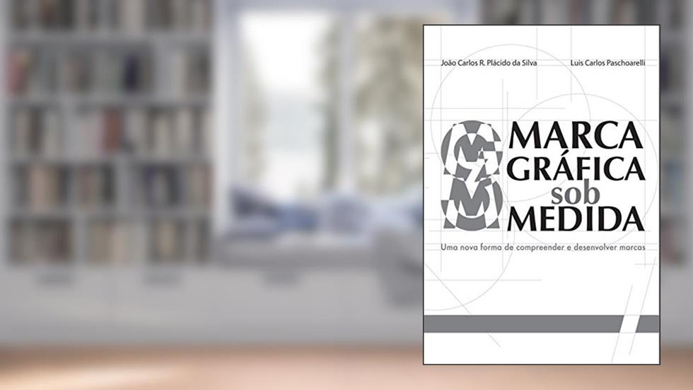 Marca Gráfica sob Medida, do autor João Carlos Placido da Silva; Luis Paschoarelli