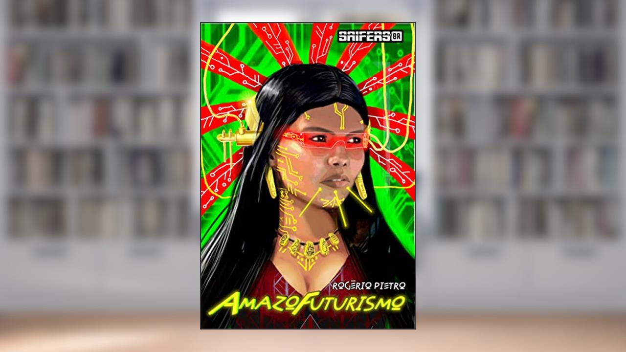Amazofuturismo, do autor Rogério Pietro