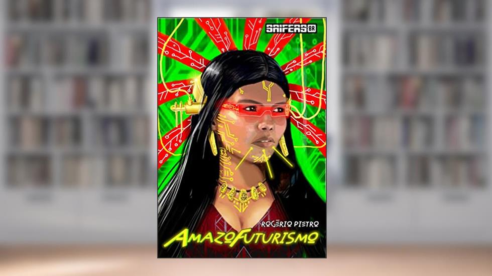Amazofuturismo, do autor Rogério Pietro