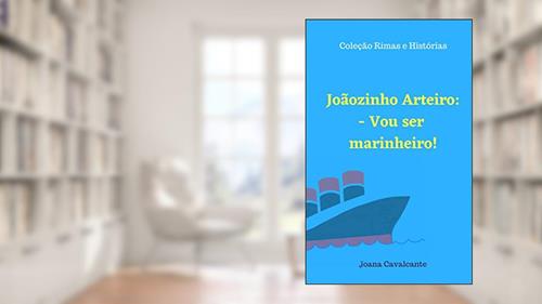 Capa de Joãozinho Arteiro - Vou ser Marinheiro (Rimas e Histórias), do autor Joana Cavalcante