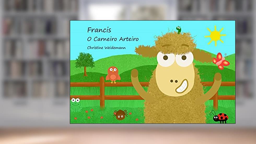 Francis - O Carneiro Arteiro, do autor Christine Weidemann
