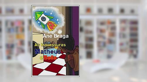 Capa de As travessuras de Matheus e Bella (Portuguese Edition), do autor Ane Braga