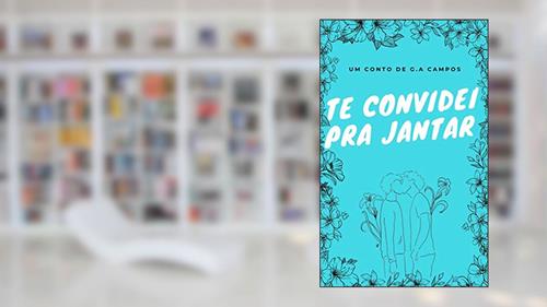 Capa de TE CONVIDEI PRA JANTAR: UM CONTO, do autor G.A. CAMPOS