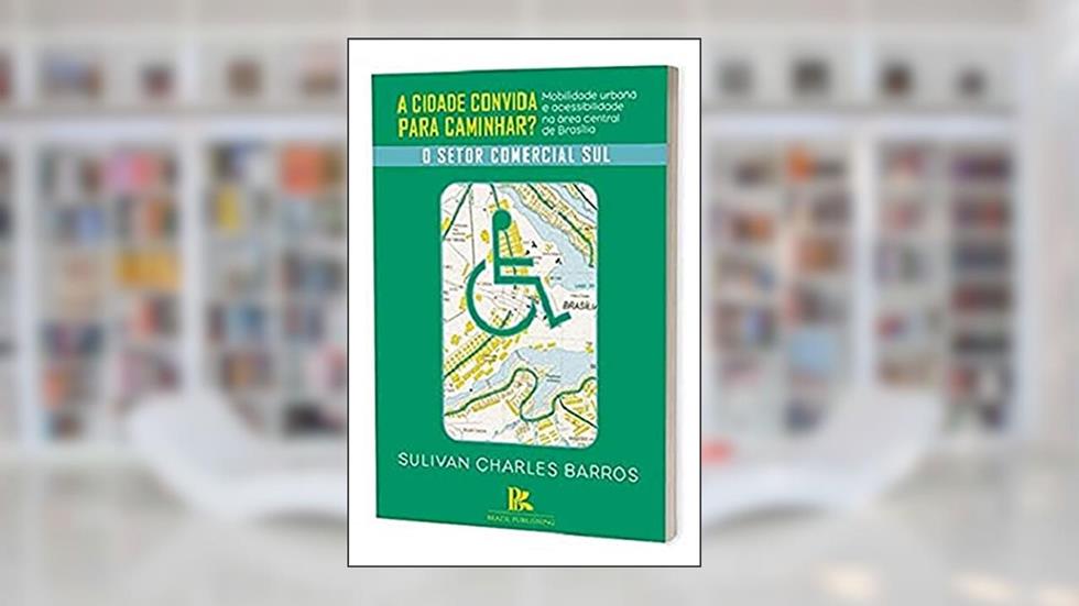 A Cidade Convida Para Caminhar?, do autor Sulivan Charles Barros