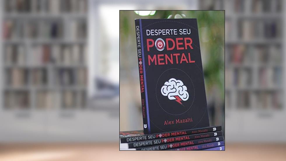 Desperte seu Poder Mental (Auto Ajuda Livro 1), do autor Alex Mazalti