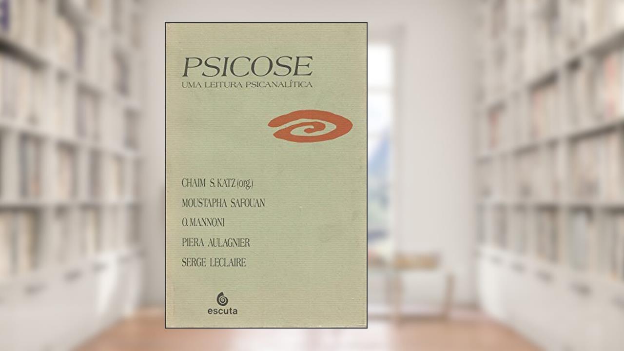 Psicose: uma Leitura Psicanalítica, do autor Moustapha Safouan; O. Mannoni; Piera Aulagnier; Serge Leclaire