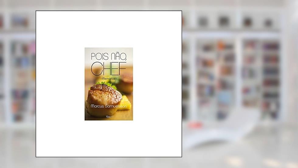 Pois não, chef: Memórias, do autor Marcus Samuelsson