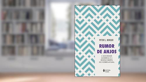 Capa de Rumor de anjos: A sociedade moderna e a redescoberta do sobrenatural, do autor Peter L. Berger