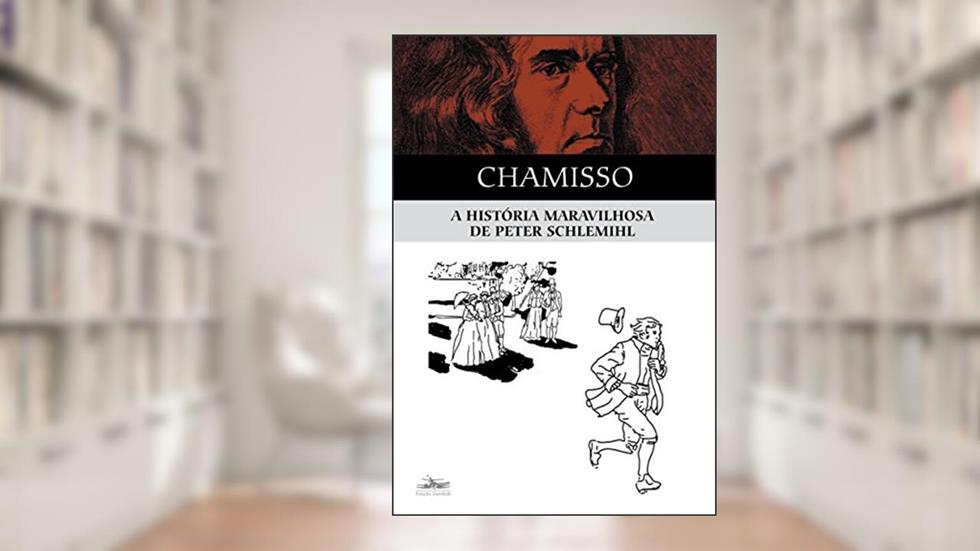 A história maravilhosa de Peter Schlemihl, do autor Adelbert von Chamiso