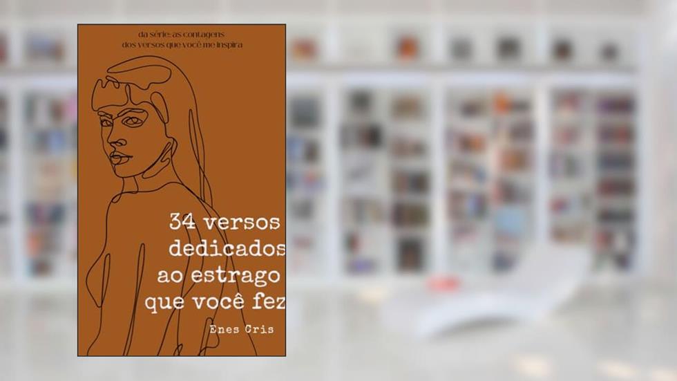 34 versos dedicados ao estrago que você fez : Livro 2, do autor Enes Cris