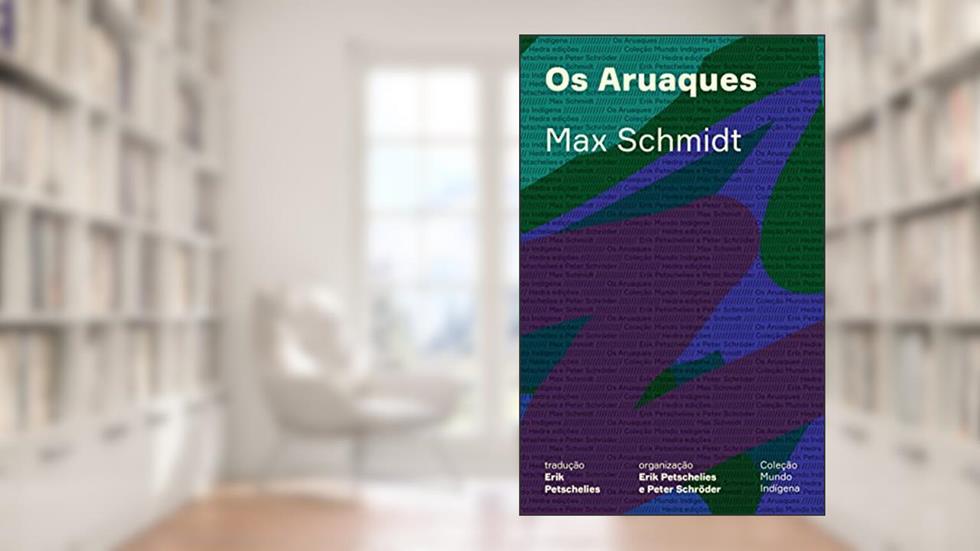Os Aruaques, do autor Max Schmidt