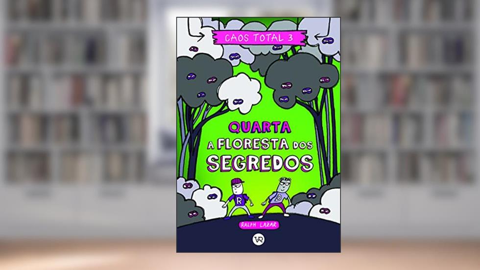 Caos Total 3: Quarta - A floresta dos segredos, do autor Ralph Lazar