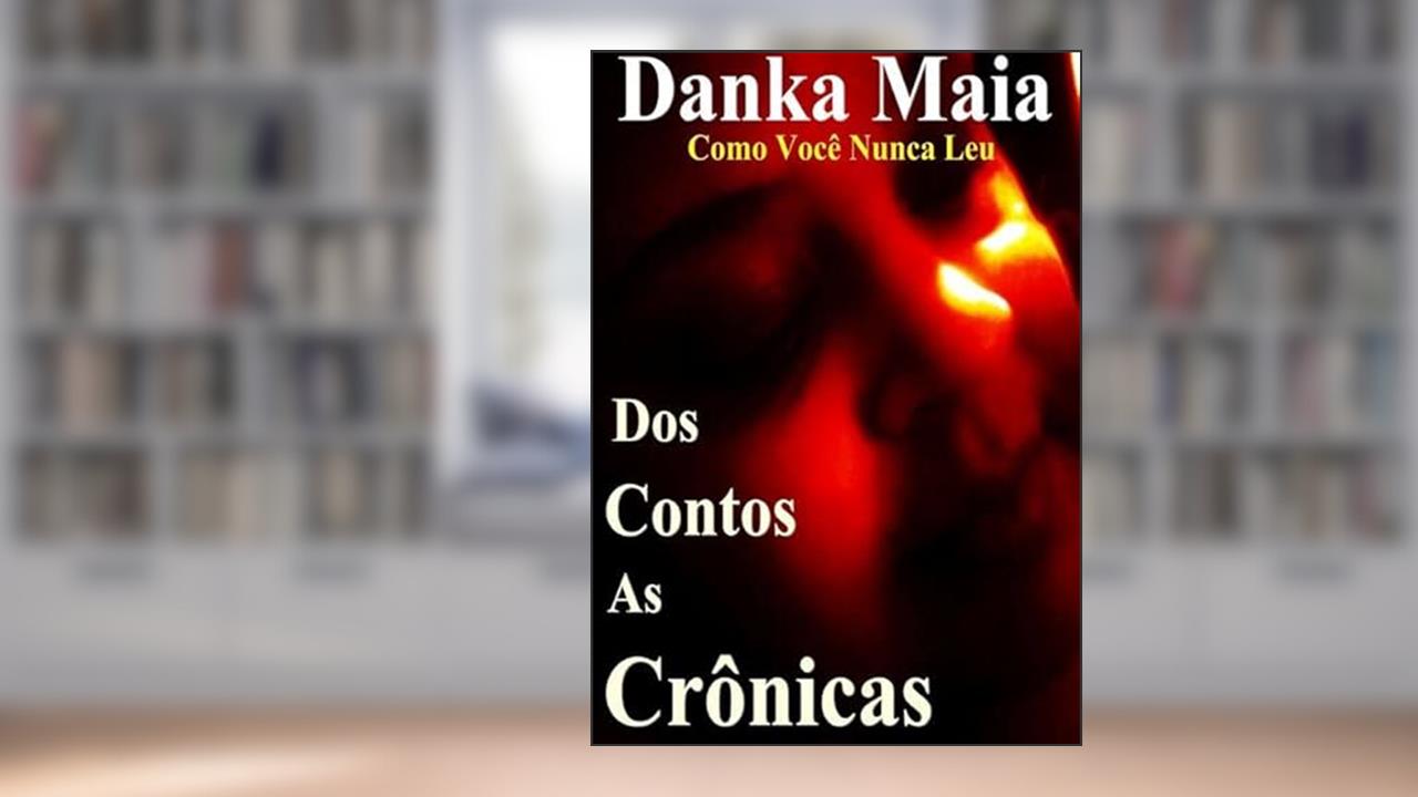 Danka Maia-Como Você Nunca Leu, do autor Danka Maia
