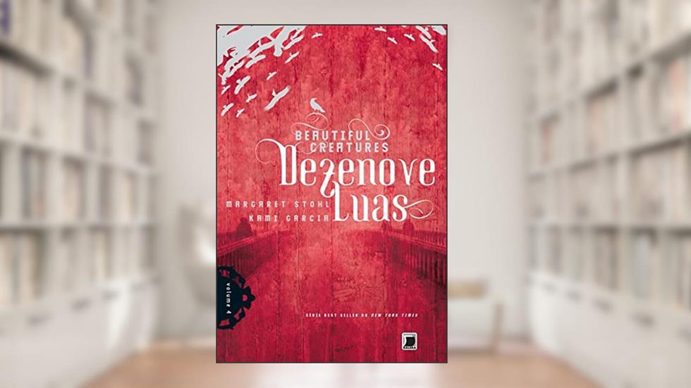 Dezenove luas - Beautiful Creatures - vol. 4, do autor Margaret Stohl; Kami Garcia