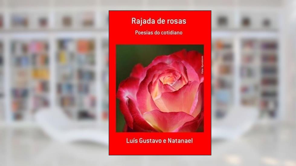 Rajada de Rosas, do autor Luís Gustavo E Natanael