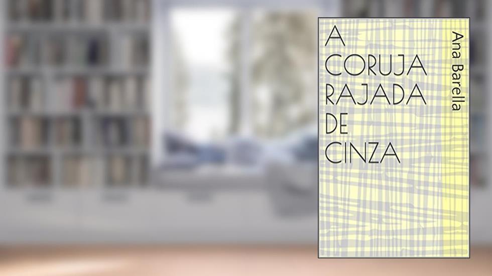 A Coruja Rajada de Cinza, do autor Ana Barella