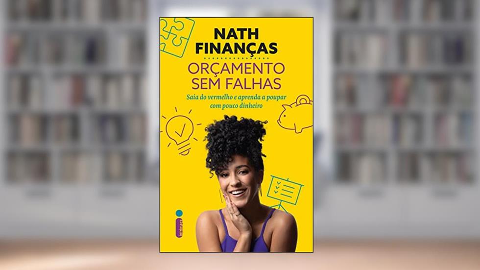 Orçamento sem falhas: Saia do vermelho e aprenda a poupar com pouco dinheiro, do autor Nath Finanças