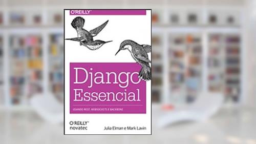 Capa de Django Essencial: Usando REST, Websockets e Backbone, do autor Julia Elman; Mark Lavin