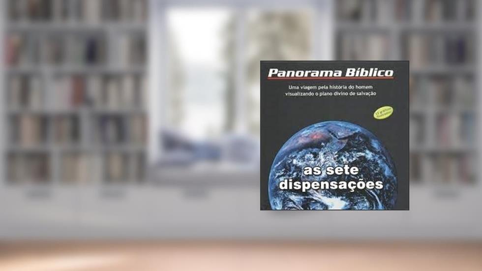 Panorama Biblico-As Sete Dispensações-12 Graficos Ilustrados, do autor Alfred Thompsn