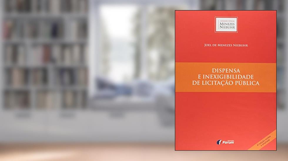Dispensa e inexigibilidade de licitação pública, do autor Joel De Menezes Niebuhr