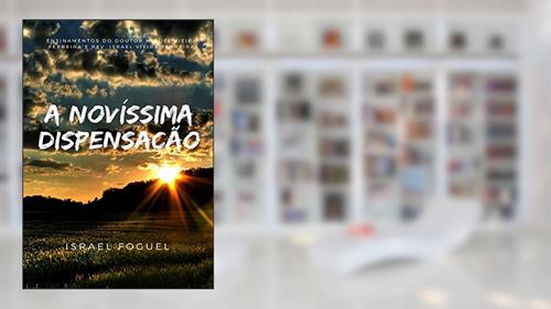 Capa de A Novíssima Dispensação, do autor Israel Foguel