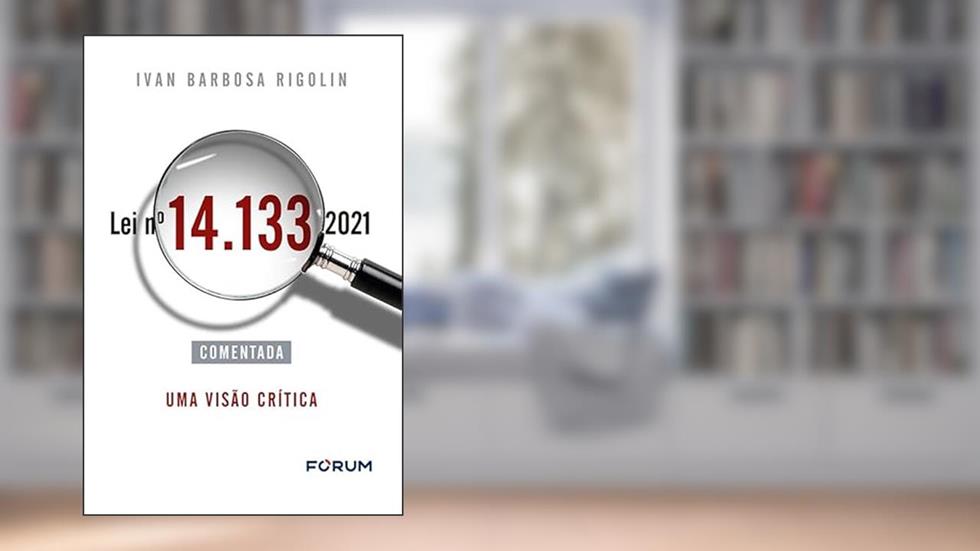 Lei n° 14.133/2021 Comentada: Uma visão crítica, do autor Ivan Barbosa Rigolin