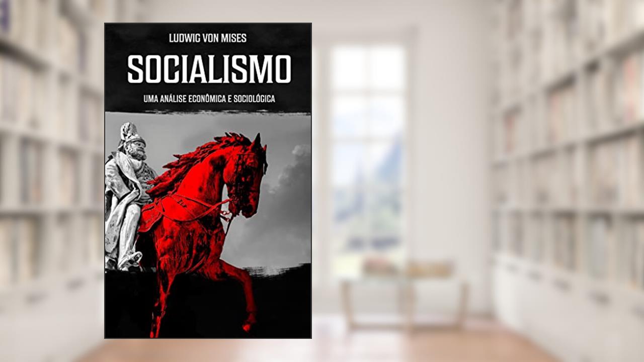 Socialismo: Uma análise econômica e sociológica, do autor Ludwig Von Mises