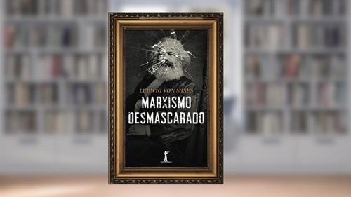 Capa de Marxismo Desmascarado (Portuguese Edition), do autor Ludwig Von Mises