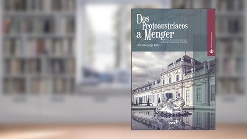 Capa de Dos protoaustríacos a menger: Uma breve história das origens da escola austríaca de economia, do autor Ubiratan Jorge Iorio