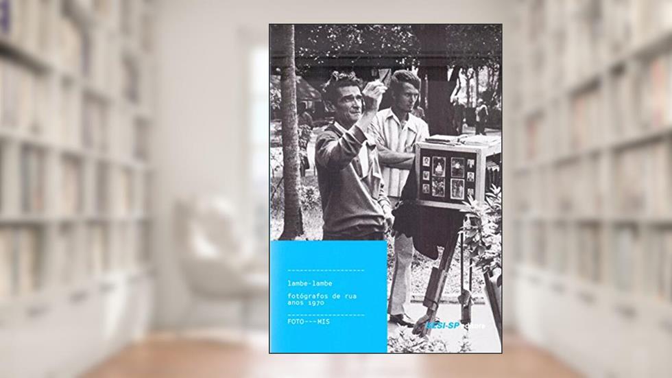 Lambe-Lambe. Fotógrafos de Rua Anos 1970 - Coleção Foto-Mis, do autor Vários Autores