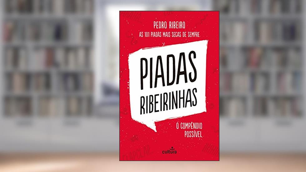 Piadas Ribeirinhas: As 101 piadas mais secas de sempre, do autor Pedro Ribeiro