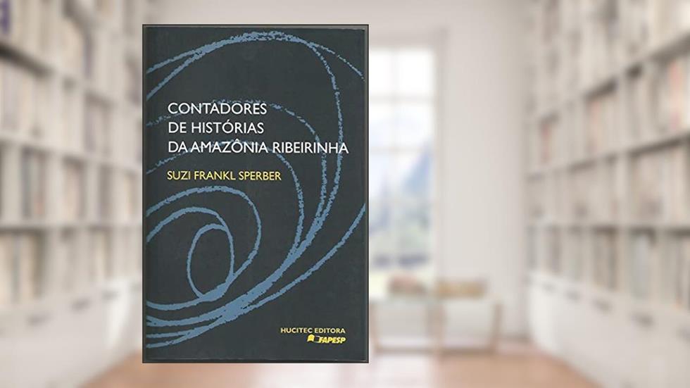 Contadores De Historias Da Amazônia Ribeirinha: 78, do autor Suzi Frankl Sperber
