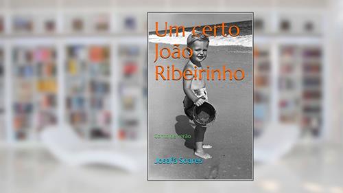 Capa de Um Certo João Ribeirinho: Conto de verão, do autor Josafá Soares