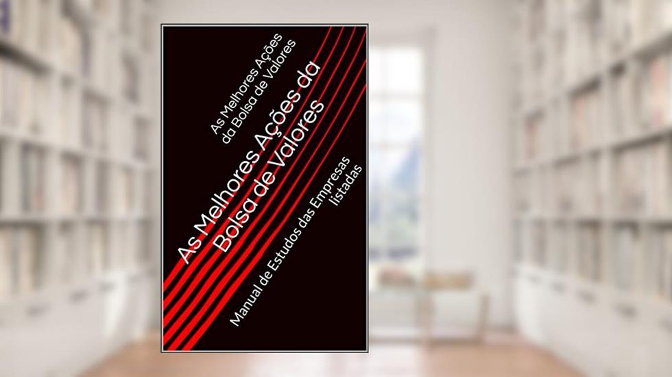 As Melhores Ações da Bolsa de Valores: Manual de Estudos das Empresas listadas, do autor Daniel Anjos participações; Daniel Anjos participações