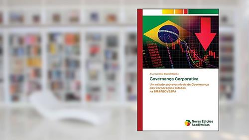 Capa de Governança Corporativa: Um estudo sobre os níveis de Governança das Corporações listadas na BM&FBOVESPA, do autor Ana Carolina Maciel Blanke