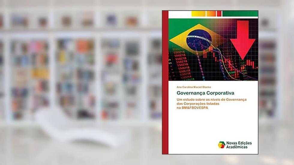 Governança Corporativa: Um estudo sobre os níveis de Governança das Corporações listadas na BM&FBOVESPA, do autor Ana Carolina Maciel Blanke