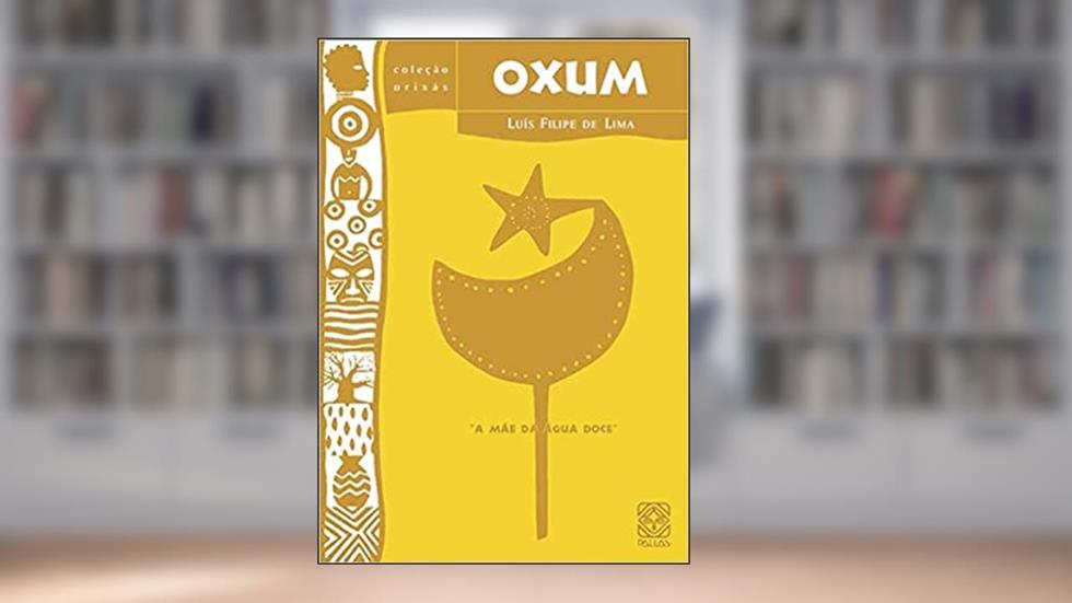 Oxum: a mãe da água doce: 6, do autor Luis Filipe de Lima